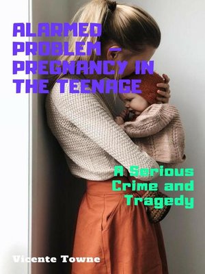 cover image of Alarmed Problem – Pregnancy in the Teenage